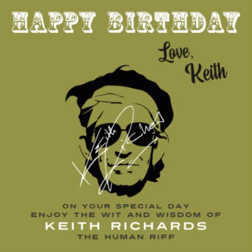 Happy Birthday—Love, Keith: On Your Special Day, Enjoy the Wit and Wisdom of Keith Richards, The Human Riff